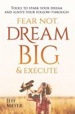 Fear Not, Dream Big, & Execute (eBook, ePUB)
