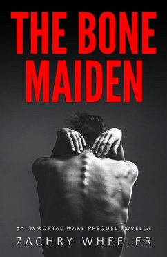 The Bone Maiden: An Immortal Wake Prequel Novella (eBook, ePUB) - Wheeler, Zachry