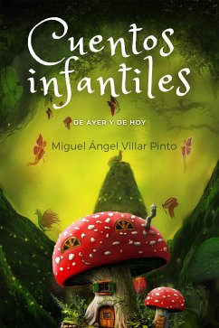 Cuentos infantiles de ayer y de hoy (eBook, ePUB) - Ángel Villar Pinto, Miguel