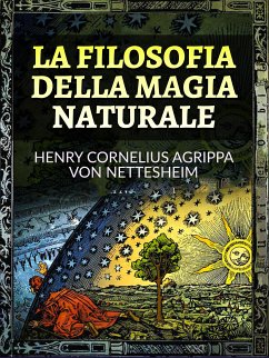 La Filosofia della Magia Naturale (Tradotto) (eBook, ePUB) - Cornelius Agrippa, Henry