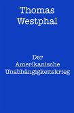 Der Amerikanische Unabhängigkeitskrieg (eBook, ePUB)