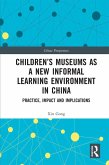 Children's Museums as a New Informal Learning Environment in China (eBook, PDF)