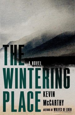 The Wintering Place: A Novel (eBook, ePUB) - Mccarthy, Kevin