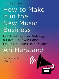 How To Make It in the New Music Business: Practical Tips on Building a Loyal Following and Making a Living as a Musician (Third) (eBook, ePUB) - Herstand, Ari