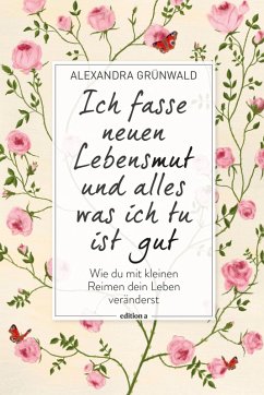 Ich fasse neuen Lebensmut und alles was ich tu ist gut (eBook, ePUB) - Grünwald, Alexandra