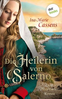 Die Heilerin von Salerno (eBook, ePUB) - Cassens, Ina-Marie