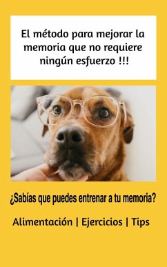 El método para mejorar la memoria que no requiere ningún esfuerzo (eBook, ePUB) - Bernal, Rocio