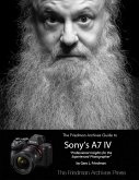 The Friedman Archives Guide to Sony's A7 IV (eBook, ePUB)
