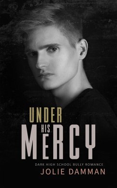 Cover Under His Mercy - Dark High School Bully Romance (Ruthless Bullies, #2) (eBook, ePUB)