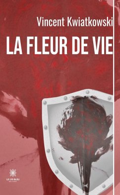La fleur de vie (eBook, ePUB) - Kwiatkowski, Vincent