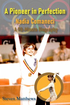 A Pioneer in Perfection: The True Story of Nadia Comaneci (eBook, ePUB) - matthews, steven