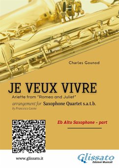 Eb Alto Sax: Je Veux Vivre for Saxophone Quartet satb (eBook, ePUB) - Gounod, Charles; Leone, a cura di Francesco