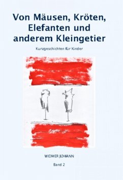 Von Mäusen, Kröten, Elefanten und anderem Kleingetier (eBook, ePUB) - Widmer, Johann