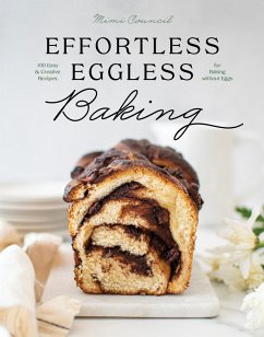 Effortless Eggless Baking: 100 Easy & Creative Recipes for Baking without Eggs (eBook, ePUB) - Council, Mimi