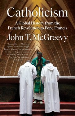 Catholicism: A Global History from the French Revolution to Pope Francis (eBook, ePUB) - Mcgreevy, John T.