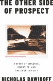 The Other Side of Prospect: A Story of Violence, Injustice,andtheAmericanCity (eBook, ePUB)