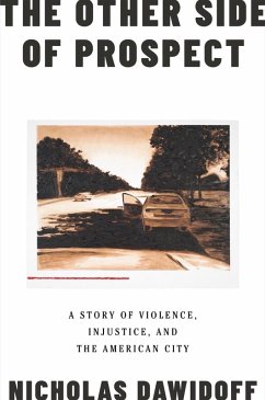 The Other Side of Prospect: A Story of Violence, Injustice,andtheAmericanCity (eBook, ePUB) - Dawidoff, Nicholas