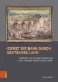 »Ziehet die Bahn durch deutsches Land« (eBook, PDF)