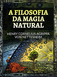 A Filosofia da Magia Natural (Traduzido) (eBook, ePUB) - Cornelius Agrippa Von Nettesheim, Henry