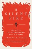 A Silent Fire: The Story of Inflammation, Diet, and Disease (eBook, ePUB)