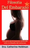 Filosofía Del Embarazo: Una guía perfectamente elaborada sobre la filosofía del embarazo (eBook, ePUB)