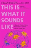 This Is What It Sounds Like: A Legendary Producer Turned Neuroscientist on Finding Yourself Through Music (eBook, ePUB)