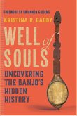 Well of Souls: Uncovering the Banjo's Hidden History (eBook, ePUB)