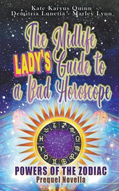 The Midlife Lady's Guide to a Bad Horoscope - Lunetta, Demitria; Lynn, Marley; Quinn, Kate Karyus