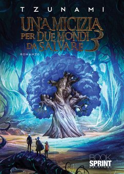 Un’amicizia per due mondi da salvare 3 (eBook, ePUB) - Tzunami, Tzunami