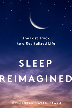 Sleep Reimagined: The Fast Track to a Revitalized Life (eBook, ePUB) - Navab, Pedram