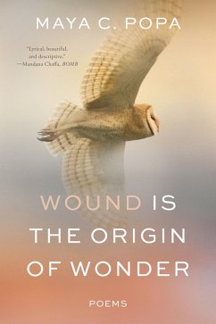 Wound Is the Origin of Wonder: Poems (eBook, ePUB) - Popa, Maya C.