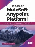 Hands-on MuleSoft Anypoint Platform Volume 3: Implement various connectors including Database, File, SOAP, Email, VM, JMS, AMQP, Scripting, SFTP, LDAP, Java and ObjectStore (eBook, ePUB)