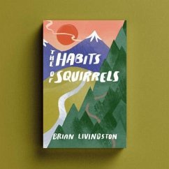 The Habits of Squirrels (eBook, ePUB) - Livingston, Brian