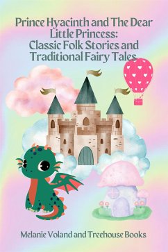 Prince Hyacinth and The Dear Little Princess: Classic Folk Stories and Traditional Fairy Tales (eBook, ePUB) - Voland, Melanie; Books, Treehouse