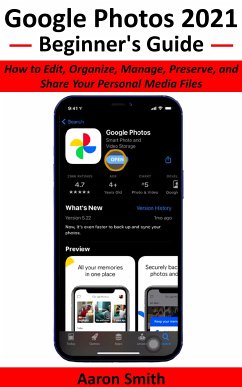 Google Photos 2021 Beginner's Guide (eBook, ePUB) - Smith, Aaron