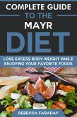 Complete Guide to the Mayr Diet: Lose Excess Body Weight While Enjoying Your Favorite Foods (eBook, ePUB)