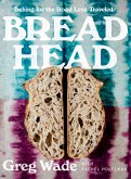 Bread Head: Baking for the Road Less Traveled (eBook, ePUB)