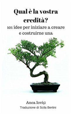 Qual è la vostra eredità? 101 idee per iniziare a creare e costruirne una (eBook, ePUB) - Iovita, Anca