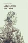 La pagliuzza e la trave (eBook, ePUB)