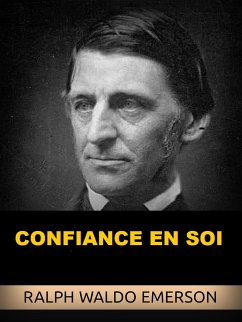 Confiance en soi (Traduit) (eBook, ePUB) - Waldo Emerson, Ralph