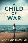 A Child Of War (eBook, ePUB)