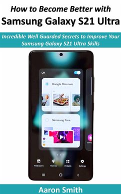 How to Become Better with Samsung Galaxy S21 Ultra (eBook, ePUB) - Smith, Aaron