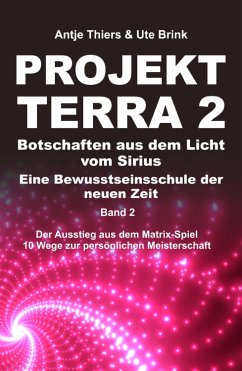 PROJEKT TERRA 2 - Botschaften aus dem Licht vom Sirius - Eine Bewusstseinsschule der neuen Zeit (eBook, ePUB) - Thiers, Antje; Brink, Ute