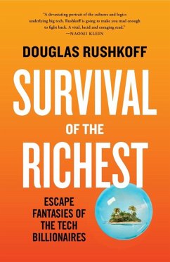 Survival of the Richest: Escape Fantasies of the Tech Billionaires (eBook, ePUB) - Rushkoff, Douglas