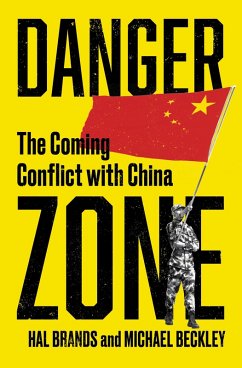 Danger Zone: The Coming Conflict with China (eBook, ePUB) - Beckley, Michael; Brands, Hal