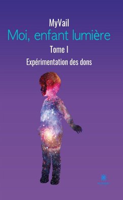 Moi, enfant lumière - Tome 1 (eBook, ePUB) - MyVail