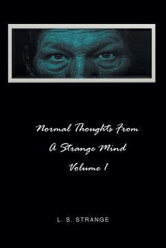 NORMAL THOUGHTS FROM A STRANGE MIND - Strange, L. S.