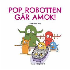 POP ROBOTTEN GÅR AMOK! - Heegaard, K. A.