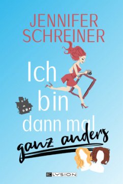 Ich bin dann mal ganz anders - Schreiner, Jennifer