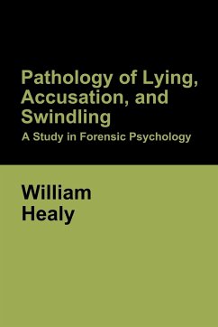 Pathology of Lying, Accusation, and Swindling - Healy, William